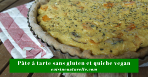 Quiche vegan et pâte à tarte sans gluten