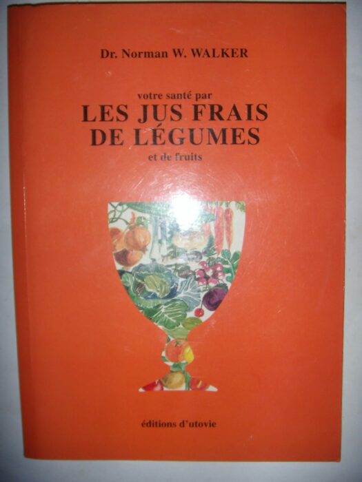 Couverture du livre Votre santé par les jus frais de légumes et de fruits de Norman-W Walker