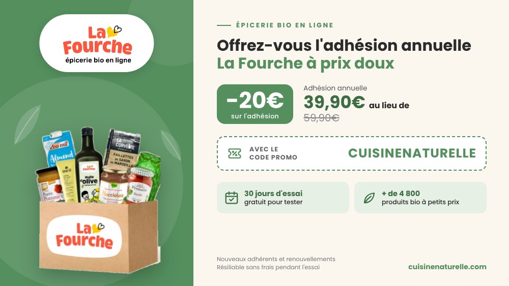 Code promo La Fourche CUISINENATURELLE : 20 € de réduction sur l’adhésion annuelle à l’épicerie bio en ligne, 39,90 € au lieu de 59,90 €, avec 30 jours d’essai gratuit résiliables sans frais.